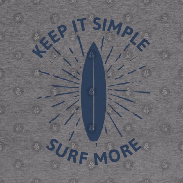 Keep it simple surf more by Rakos_merch